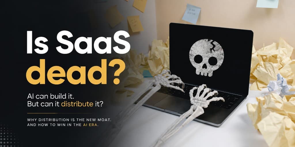 SaaS Isn't Dead. Distribution Is the New Moat.